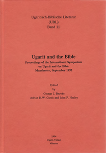 Ugarit and the Bible. Proceedings of the International Symposium on Ugarit and the Bible, Manchester, September 1992. (UBL 11)