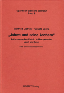 "Jahwe und seine Aschera". Anthropomorphes Kultbild in Mesopotamien, Ugarit und Israel. (UBL 9)