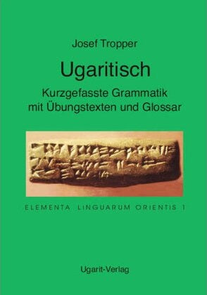 Ugaritisch. Kurzgefasste Grammatik mit Übungstexten und Glossar (ELO 1)